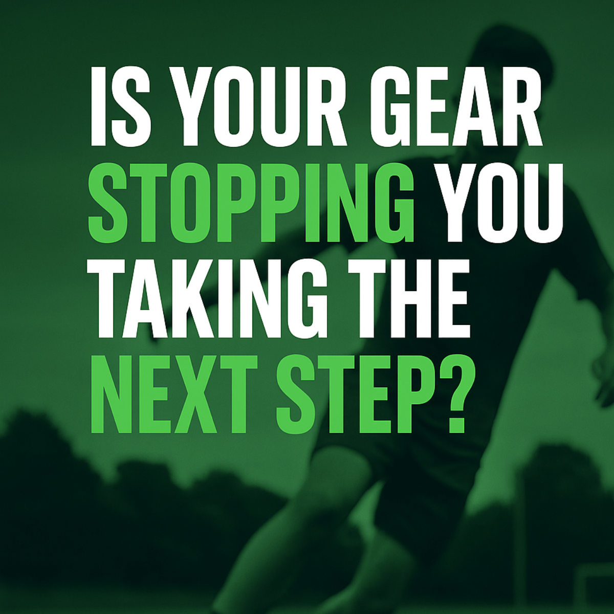 Is Your Gear Stopping You From Taking the Next Step?